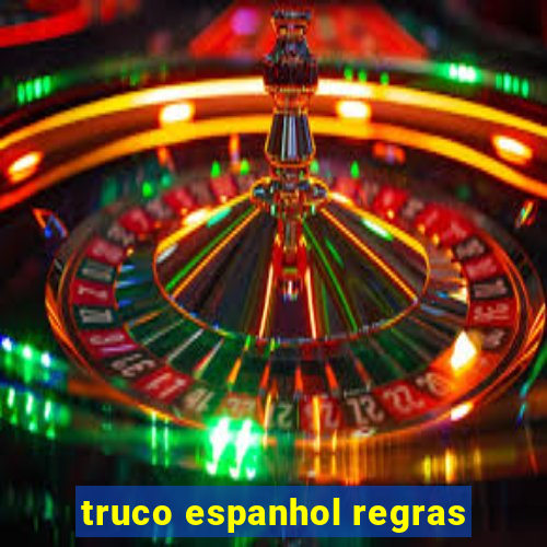 truco espanhol regras